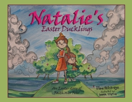 Natalie's Easter Ducklings: An Easter story of Faith over Fear B0G5ZZR1VF Book Cover