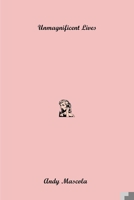 Unmagnificent Lives 1451540116 Book Cover