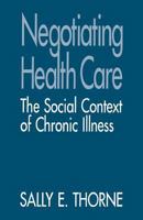 Negotiating Health Care: The Social Context of Chronic Illness 0803949189 Book Cover