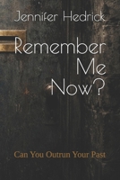 Remember Me Now?: Can You Outrun Your Past B0GVKWQKJ2 Book Cover