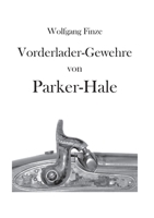 Vorderladergewehre von Parker-Hale: Hinweise für Sammler und Schützen (German Edition) 3819279628 Book Cover