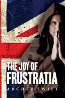 The Joy of Frustratia 1484035976 Book Cover