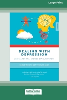 Dealing With Depression: Simple ways to get your life back (16pt Large Print Edition) 0369362098 Book Cover