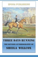 Three Days Running the Revised Autobiography of Sheila Willcox 1719866694 Book Cover