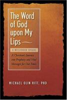 The Word of God upon My Lips: A Messenger Speaks 1879290332 Book Cover