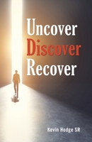 Uncover, Discover, Recover B0DRN8Q98S Book Cover