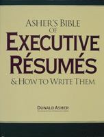 Asher's Bible of Executive Resumes and How to Write Them 0898158567 Book Cover