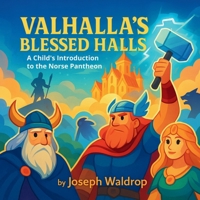 Valhalla's Blessed Halls: A Child's Introduction to the Norse Pantheon (The Blessed Series) B0F7SPTCZX Book Cover