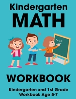 Kindergarten Math Workbook: Kindergarten and 1st Grade Workbook Age 5-7 B091GRN9VH Book Cover