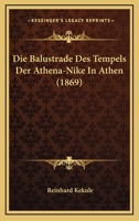 Die Balustrade Des Tempels Der Athena 3744607208 Book Cover