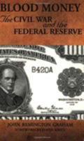 Blood Money, The Civil War and the Federal Reserve 1589803981 Book Cover