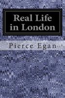 Real Life In London, Volumes I. and II. 1497388082 Book Cover