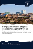 L'engagement des citoyens dans l'aménagement urbain: L'engagement des citoyens dans la planification urbaine pour des villes durables et résilientes : ... la ville de Kigali, Rwanda 6200947228 Book Cover