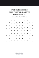 Pensamientos del Pastor Potter Volumen II 1938367677 Book Cover