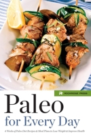 Paleo for Every Day: 4 Weeks of Paleo Diet Recipes & Meal Plans to Lose Weight & Improve Health 1623152917 Book Cover