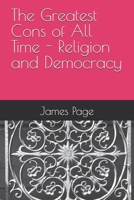 The Greatest Cons of All Time - Religion and Democracy B0FMXG8ZW8 Book Cover