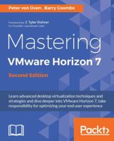 Mastering Vmware Horizon 7, Second Edition 1786466392 Book Cover