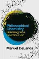 Philosophical Chemistry: Genealogy of a Scientific Field 1474286402 Book Cover