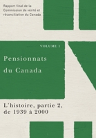 Pensionnats Du Canada: l'Histoire, Partie 2, de 1939 À 2000: Rapport Final de la Commission de Vérité Et Réconciliation Du Canada, Volume 1 0773546642 Book Cover