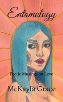 Entomology : Poetic Musings on Love 0578782006 Book Cover
