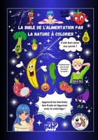 La bible de l'alimentation par la nature à colorier By Laurent Guichard (Série éducative à colorier by Laurent Guichard O-STRALIAN) (French Edition) 2957765632 Book Cover