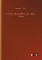 Twenty-Six Men and a Girl and Other Stories 1534862471 Book Cover