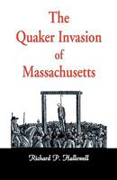 The Quaker Invasion of Massachusetts 1556130856 Book Cover