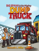 Big Spank and His Mighty Dump Truck B0CNJJ2XGX Book Cover