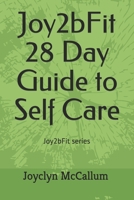 28 Day Guide to Self Care: Joy2bFit series B093KJ6B7B Book Cover