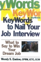 Key Words to Nail Your Job Interview: What to Say to Win Your Dream Job 1570232121 Book Cover