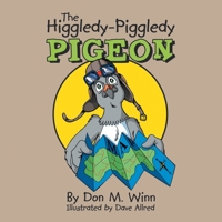 The Higgledy-Piggledy Pigeon: A kids book about how a pigeon with dyslexia discovers that learning difficulties are not learning disabilities 0881441880 Book Cover