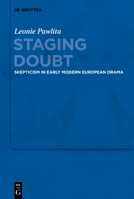 Staging Doubt: Skepticism in Early Modern European Drama 3110660555 Book Cover