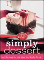 Betty Crocker Simply Dessert: 100 Recipes for the Way You Really Cook World Pub Ed 157215733X Book Cover