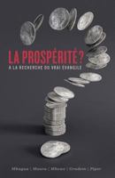 La prospérité ? (Prosperity?: Seeking the True Gospel): À la recherche du vrai évangile 2890823172 Book Cover
