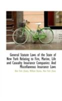 General Statute Laws of the State of New York Relating to Fire, Marine, Life and Casualty Insurance 111309124X Book Cover