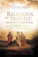 Religious and Priestly Ongoing Formation with Christ Yesterday, Today, and Tomorrow: Living Ubuntu Values in Africa Today Within Religious Vows 1483673308 Book Cover