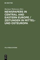 Newspapers in Central and Eastern Europe / Zeitungen in Mittel- Und Osteuropa: Papers Presented at an Ifla Conference Held in Berlin, August 2003 3598218419 Book Cover