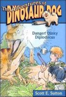 Danger: Dinky Diplodocus (The Adventures of Dinosaur Dog) 1888045523 Book Cover