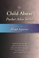 Child Abuse Pocket Atlas Series, Volume 3: Head Injuries 1936590603 Book Cover