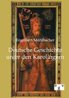 Deutsche Geschichte Unter Den Karolingern 3863823311 Book Cover