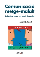 Comunicació metge-malalt: Reflexions per a un canvi de model (Catalan Edition) 841500429X Book Cover