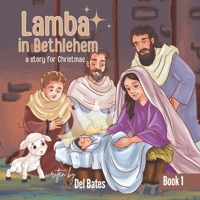 Lamba in Bethlehem: A Story for Christmas (Lamba's Journey with Jesus) 1646459172 Book Cover