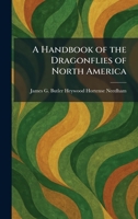 A Handbook of the Dragonflies of North America 1025697111 Book Cover