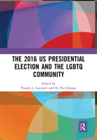 The 2016 US Presidential Election and the LGBTQ Community 0367179563 Book Cover