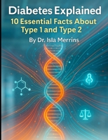 Diabetes Explained: 10 Essential Facts About Type 1 and Type 2 (Medical Facts by Zentara UK) B0FL6QZNLQ Book Cover