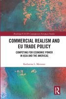 Commercial Realism and Eu Trade Policy: Competing for Economic Power in Asia and the Americas 1138485942 Book Cover