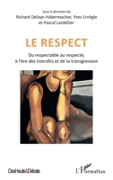 Le respect: Du respectable au respecté, à l'ère des interdits et de la transgression (Des Hauts Et Débats) (French Edition) 234321560X Book Cover