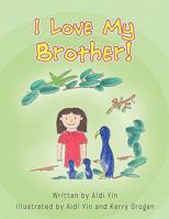 I Love My Brother! 1453590080 Book Cover