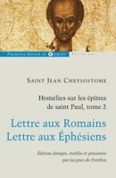 Homélies sur les épîtres de saint Paul T2: Lettre aux Romains; lettre aux Ephésiens 2755403276 Book Cover