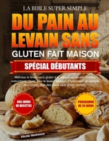LA BIBLE SUPER SIMPLE DU PAIN AU LEVAIN SANS GLUTEN FAIT MAISON SPÉCIAL DÉBUTANTS (French Edition) B0GQXD34ZP Book Cover